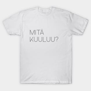 mita kuuluu? T-Shirt